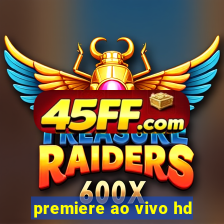 premiere ao vivo hd